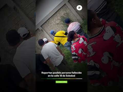 🚨 Reportan posible persona fallecida en la calle 18 de Soledad