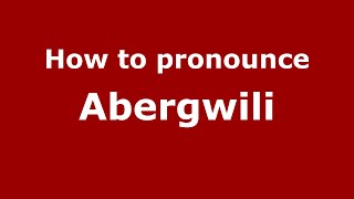 How to pronounce Abergwili