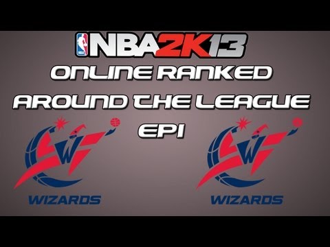 NBA 2K13 Online Ranked - Around the League EP1 - Washington Wizards