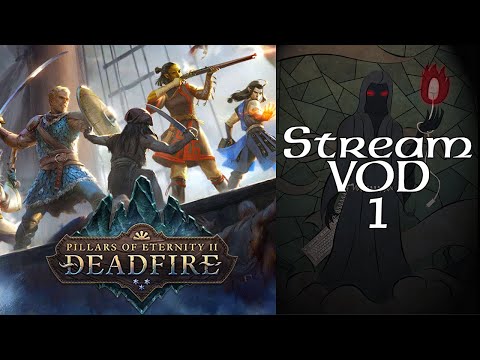 Stream Play - Pillars of Eternity II: Deadfire - 09 Oh Look, the Plot (Part 1 of 4)