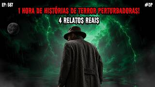 1 HORA DE TERROR! - 4 RELATOS REAIS | EP.687 #dp
