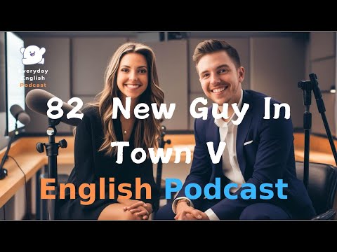 New Guy In Town V |  Learning English With Podcast | Episode 82｜English Listening
