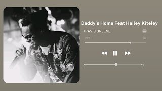 Travis Greene:Daddy&#39;s Home Feat Hailey Kiteley