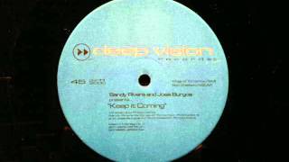 Sandy Rivera & Jose Burgos Keep It Coming Deep Vision Records..