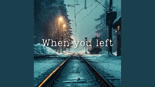 When You Left (Original Mix)