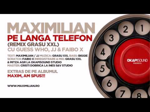 Maximilian - Pe Langa Telefon - Grasu XXL remix (c