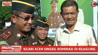 preview picture of video 'KAJARI ACEH SINGKIL NOMINASI DI KEJAGUNG'