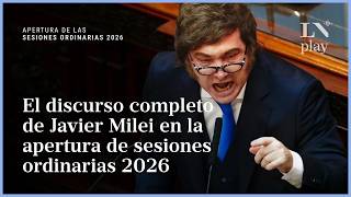 El discurso completo de Javier Milei por la apertura de sesiones 2026 en el Congreso