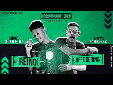 MC REINO E CHEFE CORINGA - BARULHO DO AMOR - MÚSICA NOVA 2018
