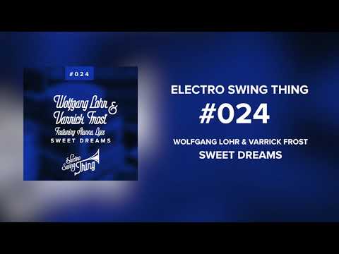 Wolfgang Lohr & Varrick Frost feat. Alanna Lyes - Sweet Dreams // Electro Swing Thing #024