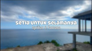 Download lagu Setia Untuk Selamanya - Aprilian & Fauzana - Lirik mp3