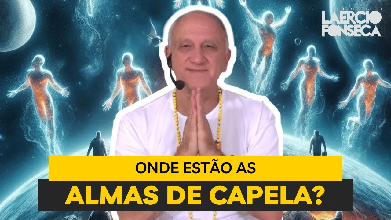 Onde estão as ALMAS TRANSMIGRADAS de CAPELA? | Prof. Laércio Fonseca
