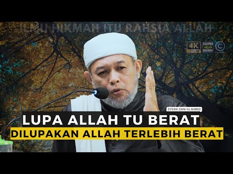 SYEIKH ZAINI - LUPA ALLAH ITU BERAT TAPI DILUPAKAN ALLAH ITU TERLEBIH BERAT