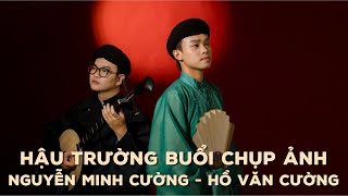 Đột nhập hậu trường chụp ảnh MV Cung Đàn Thương Nhớ | Hồ Văn Cường x  Nguyễn Minh Cường | Vlog #8