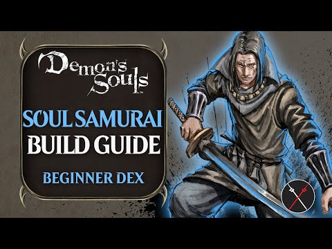 Do this Uchigatana Demon’s Souls Build Guide: Soul Samurai (PvE) Dexterity Guide
