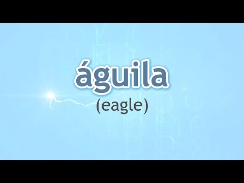 How to Pronounce Eagle (Águila) in Spanish