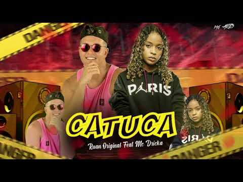 RUAN ORIGINAL - CATUCA FEAT. MC DRICKA