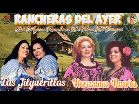 LAS HERMANAS HUERTA Y LAS JILGUERILLAS FRENTE A FRENTE MIX 30 EXITOS PEGADITOS - RANCHERAS CLASICAS