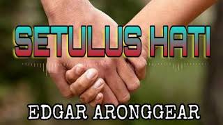 Download lagu Edgar aronggear _ [ SETULUS HATI ] mp3