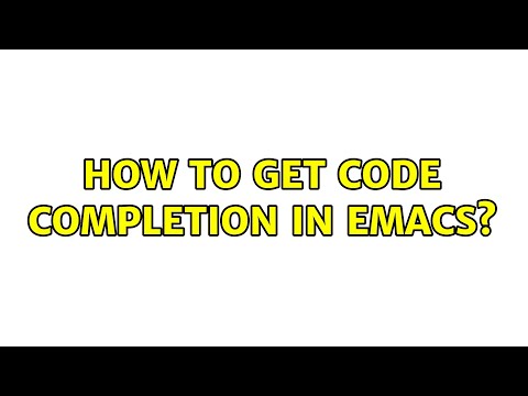 How to get code completion in emacs? (4 Solutions!!)