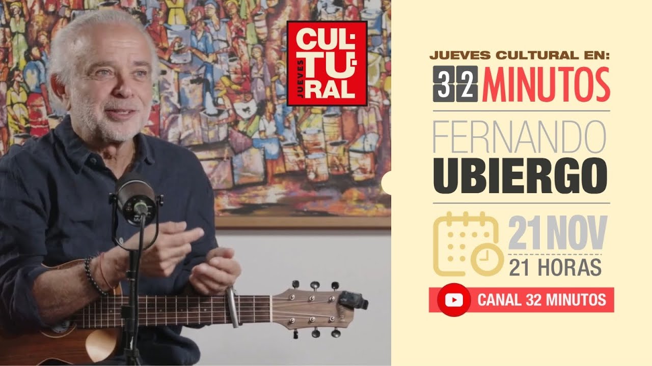 32 MINUTOS JUEVES CULTURAL / 21 de NOVIEMBRE: FERNANDO UBIERGO
