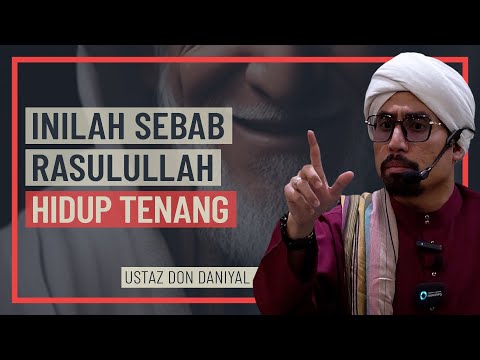 Ustaz Don Daniyal - Inilah Sebab Rasulullah Hidup Tenang
