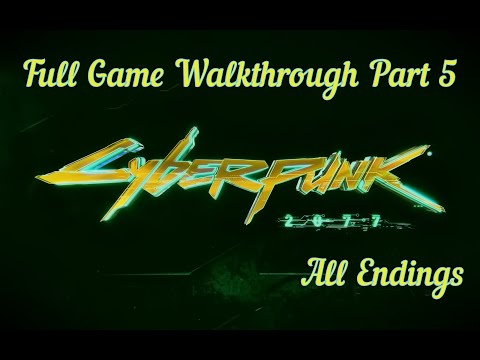 Cyberpunk 2077 Walkthrough Full Game part 5 (All Endings)