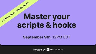 Community Workshop: Master your Scripts & Hooks with George Blackman