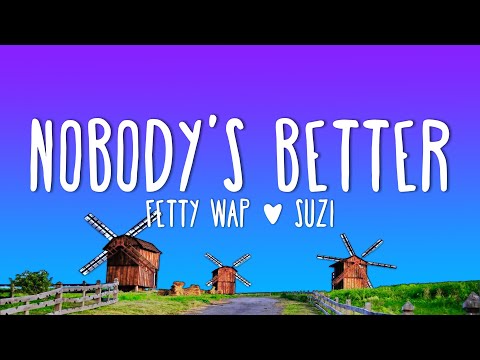 Suzi ft. Fetty Wap - Nobody's Better (Lyrics)