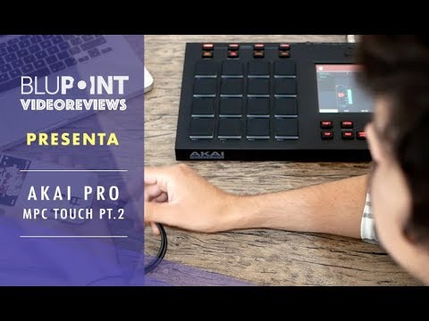 Akai Pro MPC Touch Videoreview Pt.2 (Español)