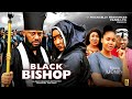 BLACK BISHOP - YUL EDOCHIE, JUDY AUSTIN,GRACE EKWUEME - LATEST 2024 NOLLYWOOD MOVIE