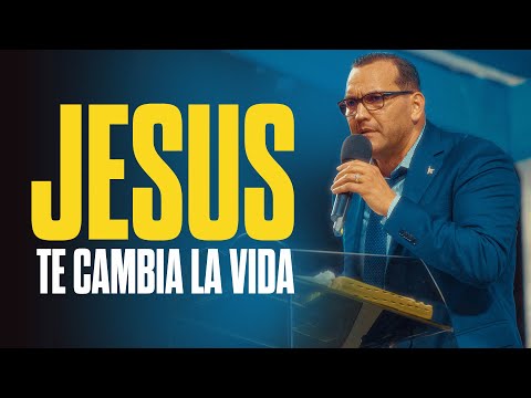 Jesus Te Cambia La Vida- Pastor General David Gutierrez
