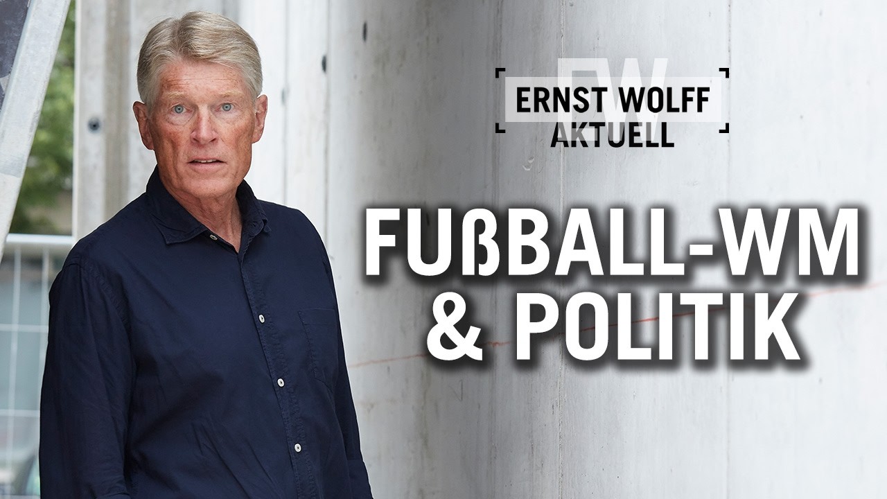 Fußball-WM & Politik: Das Gesetz zur Stärkung der Reserve | Ernst Wolff Aktuell