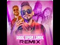 Hade Upan Lade Remix Song
