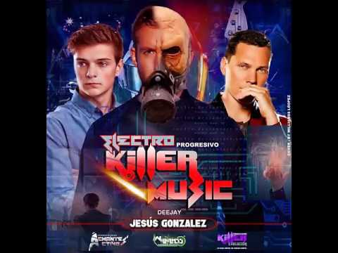 ELECTRO PROGRESIVO KILLER-MUSIC 2016-2017 DJ-JESUS GONZALEZ