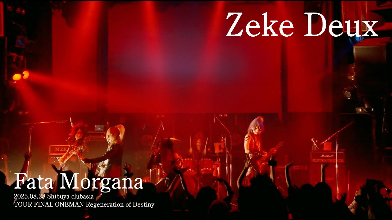 Zeke Deux「Fata Morgana」2025.08.28 Shibuya clubasia TOUR FINAL ONEMAN Regeneration of Destiny