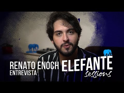 Entrevista - Renato Enoch | ELEFANTE SESSIONS