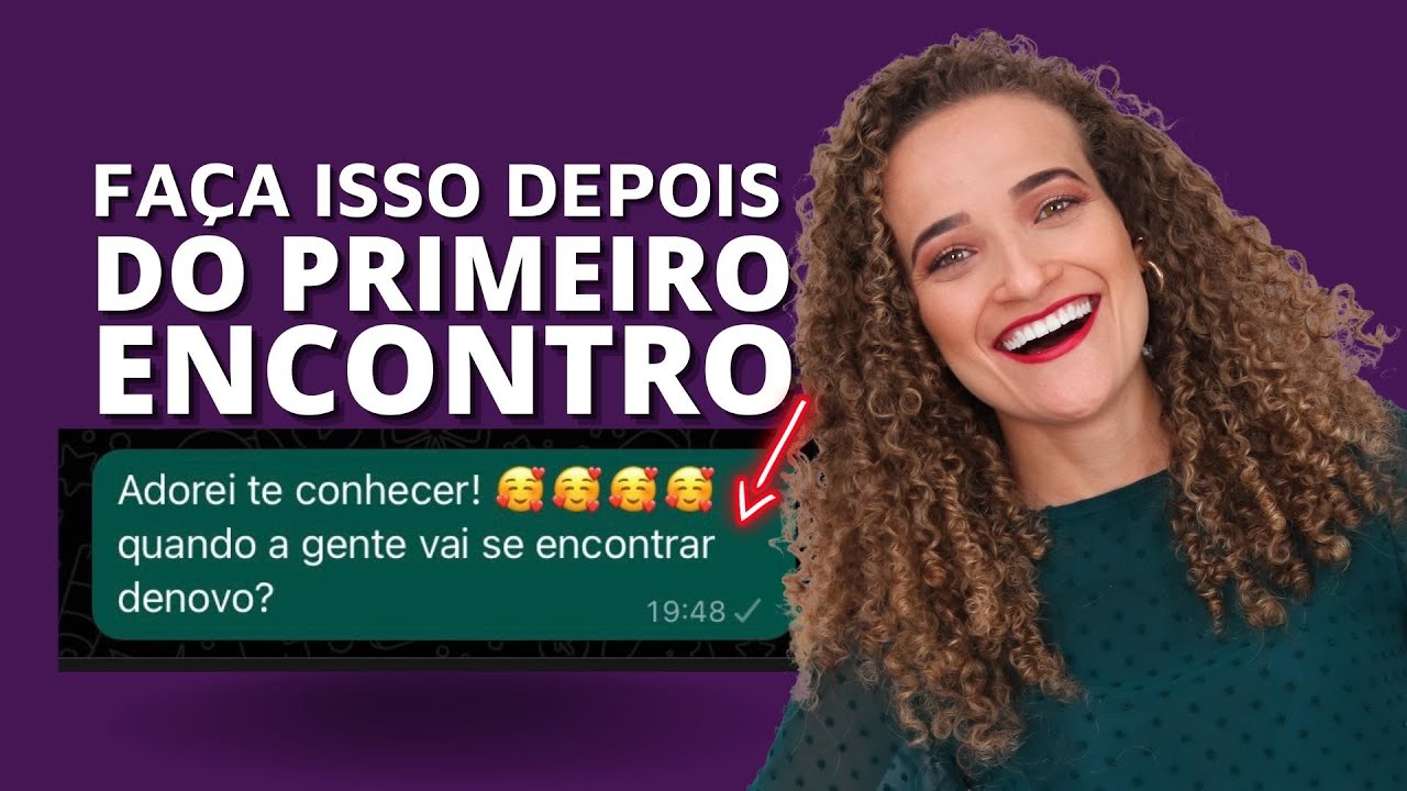 FAÇA ISSO depois do PRIMEIRO ENCONTRO | Dicas de primeiro encontro