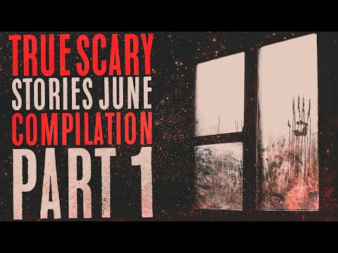 Nearly 4 Hours of True Scary Stories - June Compilation - Black Screen Horror Stories