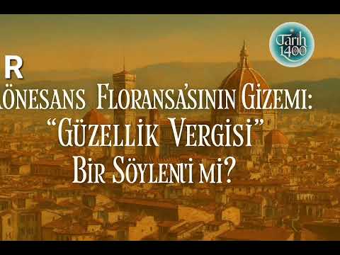 Rönesans Floransa'sının Gizemi: "Güzellik Vergisi" Bir Söylenti mi? Tarih podcast