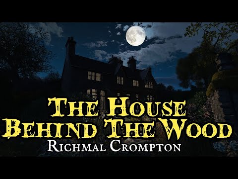 The House Behind The Wood (1928) by Richmal Crompton #audiobook