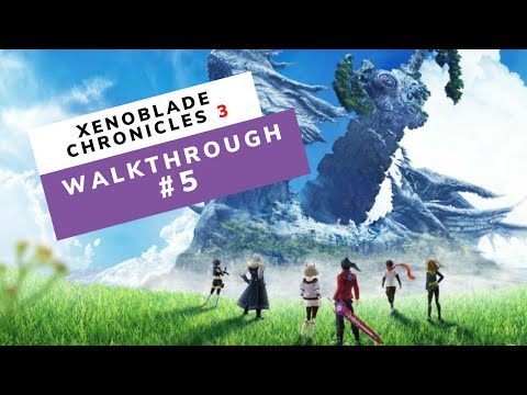 Xenoblade Chronicles 3 - Walkthrough Part 5