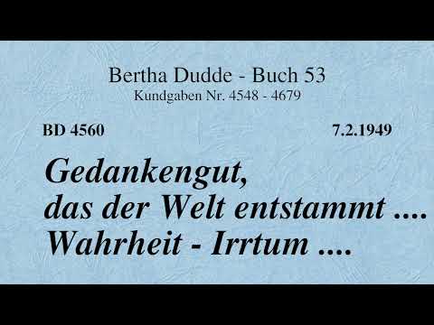 BD 4560 - GEDANKENGUT, DAS DER WELT ENTSTAMMT .... WAHRHEIT - IRRTUM ....