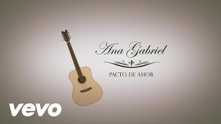 Ana Gabriel - Pacto De Amor (Lyric Video)