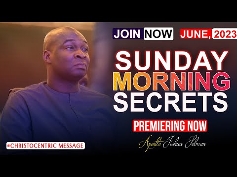 SUNDAY SECRETS, 11TH JUNE 2023 - Apostle Joshua Selman | Koinonia Global