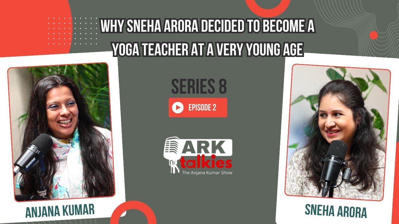Series 8, Episode 2: Why Sneha Arora Decided to Become a Yoga Teacher at a Very Young Age