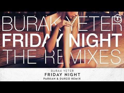 Burak Yeter - Friday Night  (PARKAH & DURZO Remix)