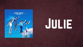 Take That  - Julie (Lyrics)