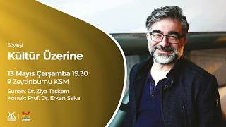 Kültür Üzerine | Konuk: Prof. Dr. Erkan Saka / Sunan: Dr. Ziya Taşkent