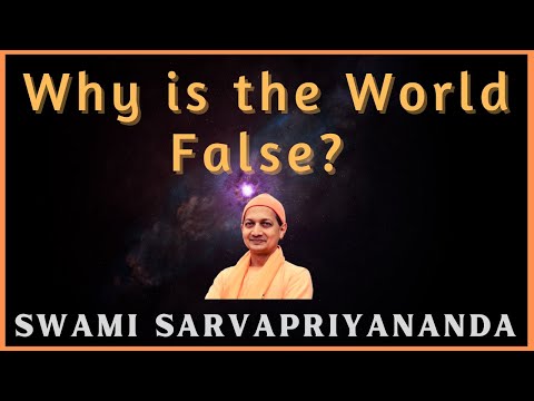 Why is the World False? | Swami Sarvapriyananda